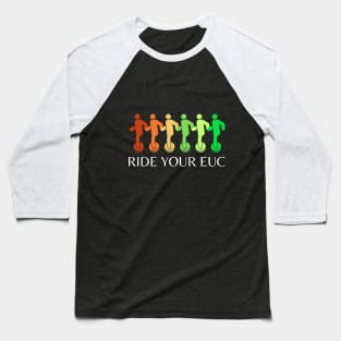 Ride Your EUC Baseball T-Shirt